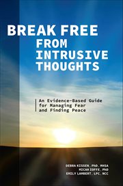 Break Free From Intrusive Thoughts : An Evidence-Based Guide for Managing Fear and Finding Peace cover image cdn