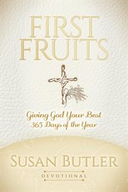 First Fruits : Giving God Your Best 365 Days of the Year cover image cdn