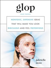 Glop : Nontoxic, Expensive Ideas that Will Make You Look Ridiculous and Feel Pretentious cover image cdn