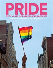 Pride : Fifty Years of Parades and Protests from the Photo Archives of the New York Times cover image cdn