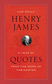 The Daily Henry James : A Year of Quotes from the Work of the Master cover image cdn