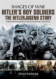 Hitler's Boy Soldiers : The Hitler Jugend Story cover image cdn