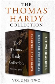 The Thomas Hardy Collection Volume Two : The Return of the Native, Tess of the D'Urbervilles, and The Woodlanders cover image cdn