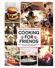 Cooking for Friends : Bring People Together, Enjoy Good Food, and Make Happy Memories cover image cdn