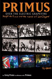 Primus, Over the Electric Grapevine : Insight Into Primus And The World Of Les Claypool cover image cdn