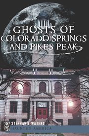 Ghosts of Colorado Springs and Pikes Peak cover image cdn