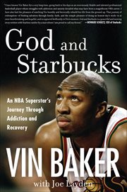 God and Starbucks : An NBA Superstar's Journey Through Addiction and Recovery cover image cdn