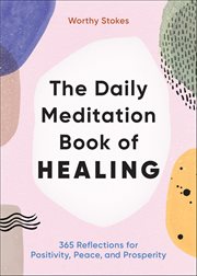The Daily Meditation Book of Healing : 365 Reflections For Positivity, Peace, And Prosperity cover image cdn