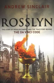 Rosslyn : The Story of the Rosslyn Chapel and the True Story Behind the Da Vinci Code cover image cdn