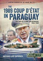 The 1989 Coup d'Étát in Paraguay : The End of a Long Dictatorship, 1954–1989 cover image cdn