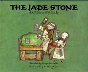 The Jade Stone : A Chinese Folktale cover image cdn