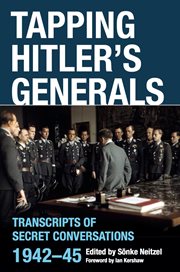 Tapping Hitler's Generals : Transcripts of Secret Conversations, 1942–45 cover image cdn