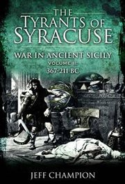 The Tyrants of Syracuse, Volume II : War in Ancient Sicily, 367–211 BC cover image cdn