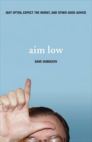Aim Low : Quit Often, Expect the Worst, and Other Good Advice cover image cdn
