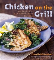 Chicken on the Grill : 100 Surefire Ways to Grill Perfect Chicken Every Time cover image cdn