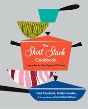 The Short Stack Cookbook : Ingredients That Speak Volumes cover image cdn