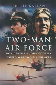 Two-Man Air Force : Don Gentile & John Godfrey World War Two Flying Aces cover image cdn