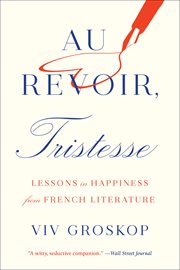 Au Revoir, Tristesse : Lessons in Happiness from French Literature cover image cdn