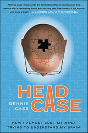 Head Case : How I Almost Lost My Mind Trying to Understand My Brain cover image cdn