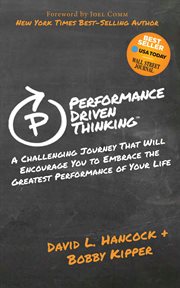 Performance Driven Thinking : A Challenging Journey That Will Encourage You to Embrace the Greatest Performance of Your Life cover image cdn