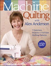 Machine Quilting With Alex Anderson : 7 Exercises, Projects & Full-size Quilting Patterns cover image cdn