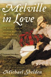 Melville in Love : The Secret Life of Herman Melville and the Muse of Moby-Dick cover image cdn