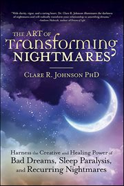 The Art of Transforming Nightmares : Harness The Creative And Healing Power Of Bad Dreams, Sleep Paralysis, And Recurring Nightmares cover image cdn