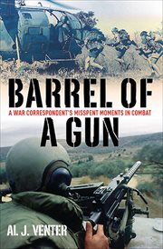 Barrel of a Gun : A War Correspondent's Misspent Moments in Combat cover image cdn