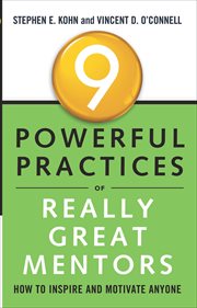 9 Powerful Practices of Really Great Mentors : How to Inspire and Motivate Anyone cover image cdn