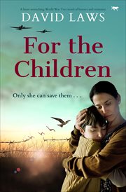For the Children : A Heart-Wrenching World War Two Novel of Bravery and Resistance cover image cdn
