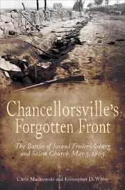 Chancellorsville's Forgotten Front : The Battles of Second Fredericksburg and Salem Church, May 3, 1863 cover image cdn
