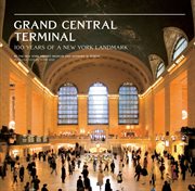 Grand Central Terminal : 100 Years of a New York Landmark cover image cdn