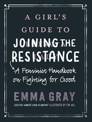 A Girl's Guide to Joining the Resistance : A Feminist Handbook on Fighting for Good cover image cdn