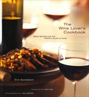 The Wine Lover's Cookbook : Great Meals for the Perfect Glass of Wine cover image cdn