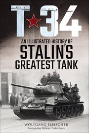 T-34 : An Illustrated History of Stalin's Greatest Tank cover image cdn