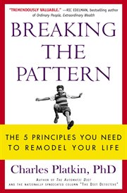 Breaking the Pattern : The 5 Principles You Need to Remodel Your Life cover image cdn
