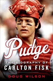 Pudge : The Biography of Carlton Fisk cover image cdn