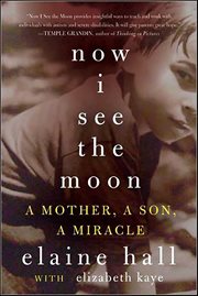 Now I See the Moon : A Mother, a Son, and the Miracle of Autism cover image cdn