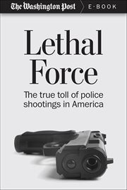Lethal Force : The True Toll Of Police Shootings In America cover image cdn