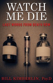 Watch Me Die : Last Words From Death Row cover image cdn