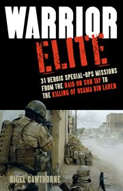 Warrior Elite : 31 Heroic Special-Ops Missions from the Raid on Son Tay to the Killing of Osama bin Laden cover image cdn