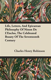 Life, Letters, and Epicurean Philosophy of Ninon De L'Enclos, the Celebrated Beauty of the Sevent cover image cdn