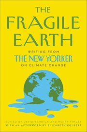 The Fragile Earth : Writing from The New Yorker on Climate Change cover image cdn