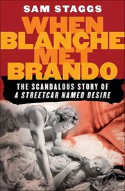 When Blanche Met Brando : The Scandalous Story of A Streetcar Named Desire cover image cdn