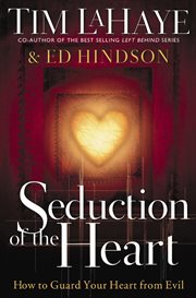 Seduction of the Heart : How to Guard Your Heart From Evil cover image cdn