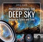 Photographing the Deep Sky : Images in Space and Time cover image cdn