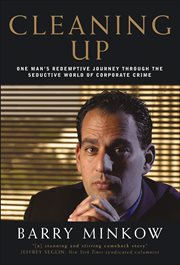 Cleaning Up : One Man's Redemptive Journey Through the Seductive World of Corporate Crime cover image cdn