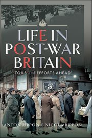 Life in Post-War Britain : "Toils and Efforts Ahead" cover image cdn