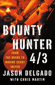 Bounty Hunter 4/3 : From the Bronx to Marine Scout Sniper cover image cdn