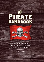 The Pirate Handbook : A Rogue's Guide to Pillage, Plunder, Chaos & Conquest cover image cdn